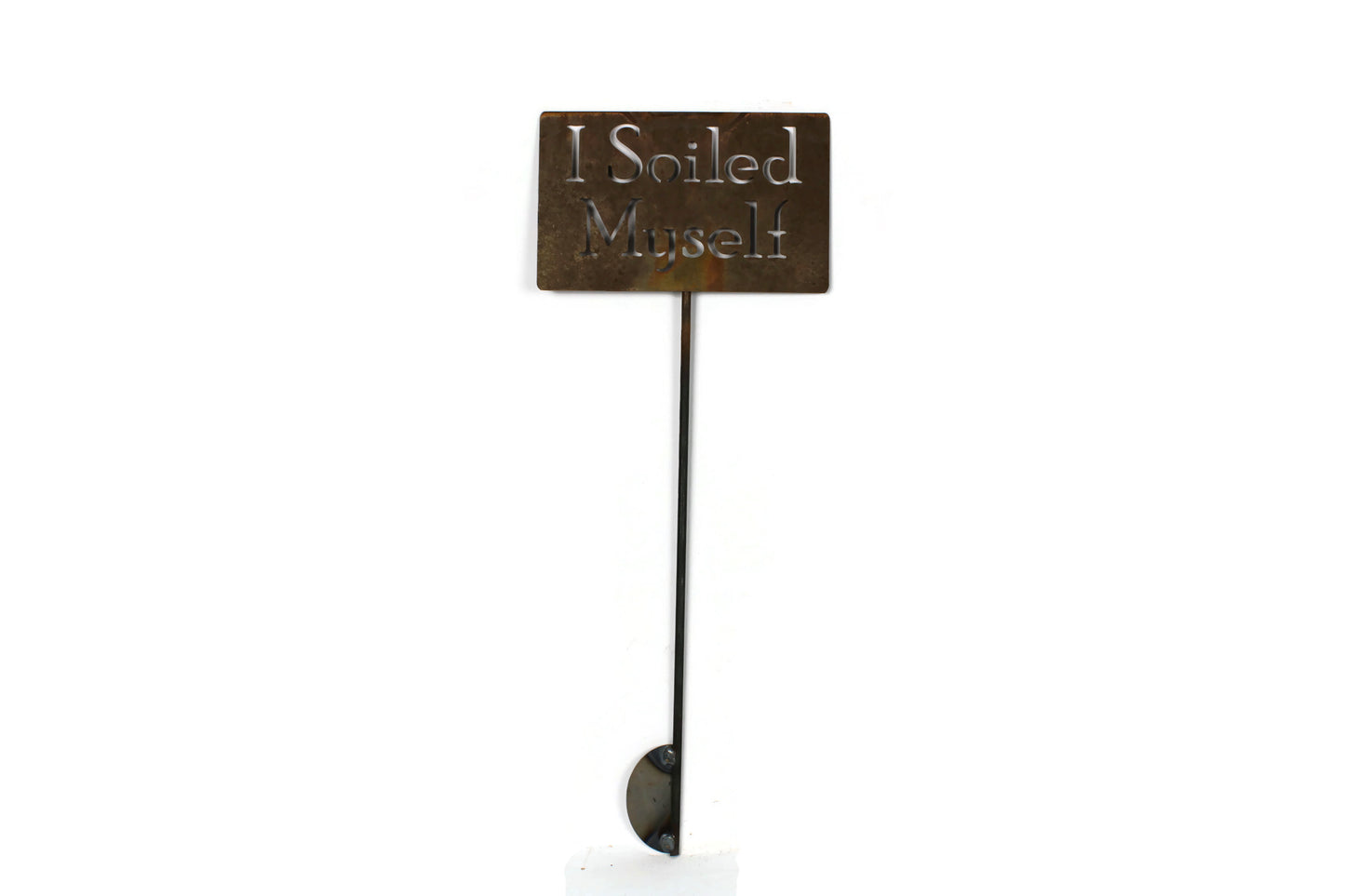 I Soiled Myself Metal Garden Stake Sign 20 to 48 Inches Tall