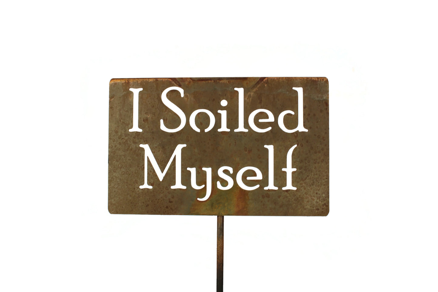 I Soiled Myself Metal Garden Stake Sign 20 to 48 Inches Tall